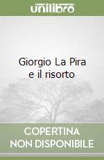 Giorgio La Pira e il risorto