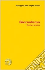 Giornalismo. Teoria e pratica libro