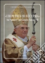 «Ubi Petrus ibi Ecclesia». Sui «sentieri» del Concilio Vaticano II libro