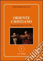 Oriente cristiano. Rassegna bibliografica (1965-2005) libro