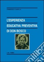 L'esperienza educativa preventiva di Don Bosco libro