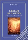 L'estasi di Plotino. La filosofia dell'indicibile eppure esprimibile libro