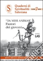 Da mihi animas. Pastori dei giovani libro