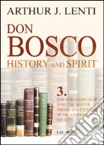 Don Bosco. Don Bosco educator, spiritual master, writer and founder of the salesian society libro