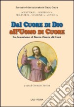 Dal cuore di Dio all'uomo di cuore. La devozione al Sacro Cuore di Gesù libro