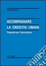 Accompagnare la crescita umana. Proposte per l'educazione