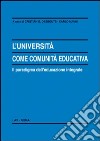 L'università come comunità educativa. Il paradigma dell'educazione integrale libro