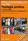 Teologia pratica. Attuali modelli e percorsi contesteuali di evangelizzazione. Vol. 2 libro