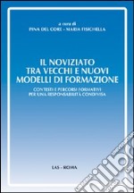 Il noviziato tra vecchi e nuovi modelli di formazione. Contesti e percorsi formativi per una responsabilità condivisa