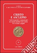 Cristo e Asclepio. Culti terapeutici e taumaturgici nel mondo Mediterraneo antico fra cristiani e pagani libro