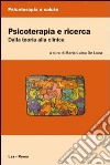 Psicoterapia e ricerca. Dalla teoria alla clinica libro