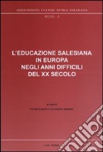 L'educazione salesiana in Europa negli anni difficili del XX secolo. Con CD-ROM