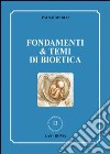 Fondamenti & temi di bioetica libro di Merlo Paolo