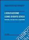 L'Educazione come evento etico. Natalità, narrazione e ospitalità libro