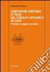 L'Iniziazione cristiana in Italia dal Concilio Vaticano II ad oggi. Prospettiva pedagogico-catechetica libro