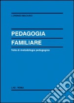 Pedagogia familiare. Note di metodologia pedagogica libro