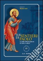 Sui sentieri di Paolo. La sfida dell'educazione tra fede e cultura libro