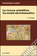 La Ricerca scientifica tra analisi ed ermeneutica libro