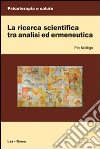 La Ricerca scientifica tra analisi ed ermeneutica libro