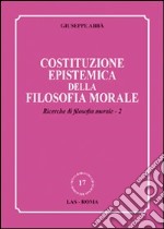 Ricerche di filosofia morale. Vol. 2: Costituzione epistemica della filosofia morale libro