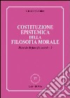 Ricerche di filosofia morale. Vol. 2: Costituzione epistemica della filosofia morale libro