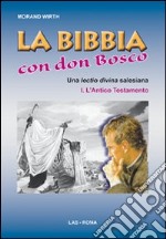 La Bibbia con Don Bosco. Una lectio divina salesiana. Vol. 1: L'Antico Testamento libro