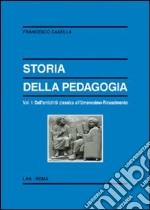 Storia della pedagogia. Vol. 1: Dall'antichità classica all'Umanesimo-Rinascimento libro