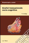 Analisi transazionale socio-cognitiva libro di Scilligo Pio