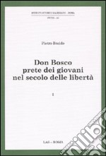 Don Bosco prete dei giovani nel secolo delle libertà. Vol. 1 libro