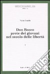Don Bosco prete dei giovani nel secolo delle libertà. Vol. 1 libro