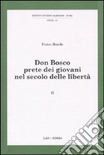 Don Bosco prete dei giovani nel secolo delle libertà. Vol. 2 libro