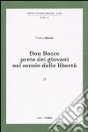 Don Bosco prete dei giovani nel secolo delle libertà. Vol. 2 libro