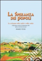 La Speranza dei popoli. Lo sviluppo nella carità e nella verità libro