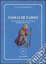 Paolo di Tarso. Un'introduzione alla vita e all'opera dell'apostolo di Cristo