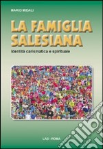 La famiglia salesiana. Identità carismatica e spirituale libro