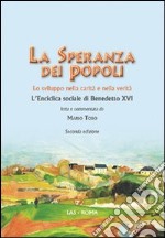 La speranza dei popoli. Lo sviluppo nella carità e nella verità. L'enciclica sociale di Benedetto XVI libro