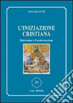 L'Iniziazione cristiana. Battesimo e confermazione libro