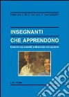 Insegnanti che apprendono. Costruire una comunità professionale che apprende libro