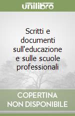 Scritti e documenti sull'educazione e sulle scuole professionali