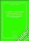 A Ciencia liturgica contemporanea. Itinerarios genetico-epistemologicos do «actus liturgicus» libro