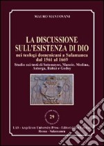 La discussione sull'esistenza di Dio nei teologi domenicani a Salamanca dal 1561 al 1669 libro