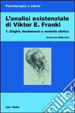 L'analisi esistenziale di Viktor E. Frankl. Vol. 1 libro