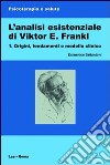 L'analisi esistenziale di Viktor E. Frankl. Vol. 1 libro di Bellantoni Domenico