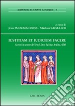 Iustitiam et iudicium facere. Scritti in onore del prof. don Sabino Ardito, sdb libro