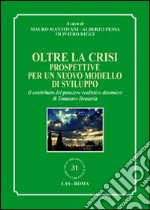 Oltre la crisi. Prospettive per un nuovo modello di sviluppo. Il contributo del pensiero realistico dinamico di Tommaso Demaria libro