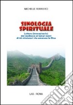 Sinologia spirituale. Lettere (immaginarie) dal medioevo ai tempi nostri di 50 missionari che amarono la Cina libro