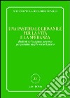 Una pastorale giovanile per la vita e la speranza. Radicati sul cammino percorso per guardare meglio verso il futuro libro