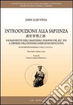 Introduzione alla sapienza. Un manifesto dell'umanesimo europeo del sec. XVI a servizio dell'odierna emergenza educativa. Ediz. multilingue libro