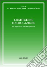 Gratitudine ed educazione. Un approccio interdisciplinare libro