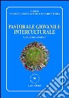 Pastorale giovanile interculturale. Prospettive fondanti. Vol. 1 libro